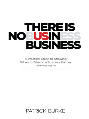 cover image of There Is No Us in Business: a Practical Guide to Knowing When to Take On a Business Partner (And When Not To)
